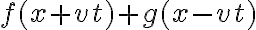 f(x+vt) +g(x-vt)