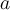 a