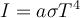 I=a\sigma T^4