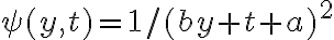\psi(y,t)= 1/(by+t+a)^2