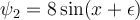 \psi_2= 8\sin (x+\epsilon)