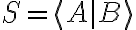 S=\langle A|B\rangle