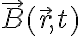 \vec{B}(\vec{r},t)