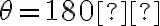 \theta=180°