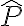 \hat{P}
